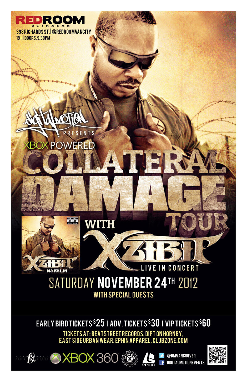 Digital Motion Events proudly presents   'X' to tha fuckin 'Z'  XZIBIT - LIVE IN CONCERT &ndash; COLLATERAL DAMAGE CANADIAN TOUR 2012: Xzibit @ The Red Room Nov 24 2012 - Jun 12th @ The Red Room