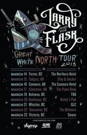 Larry And His Flask @ The Biltmore Cabaret Mar 22 2013 - Apr 30th @ The Biltmore Cabaret