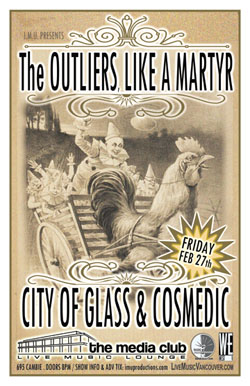 The OUTLIERS , Like A Martyr, City of Glass, Cosmedic @ The Media Club Feb 27 2009 - May 7th @ The Media Club