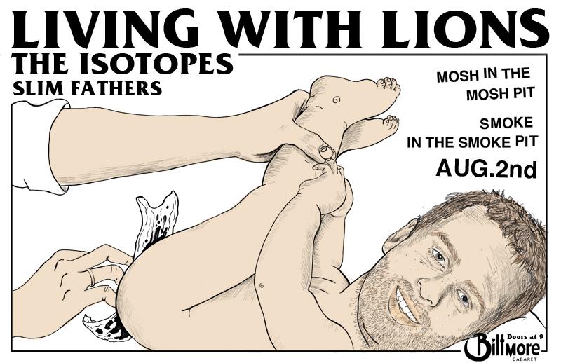 Living with Lions, Isotopes, Slim Fathers @ The Biltmore Cabaret Aug 2 2012 - May 7th @ The Biltmore Cabaret