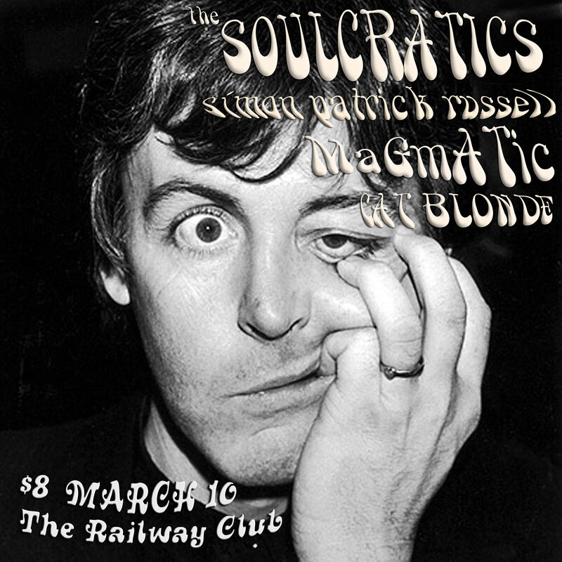 Soulcratics, Magmatic, Cat Blonde @ Railway Club Mar 10 2013 - May 13th @ Railway Club