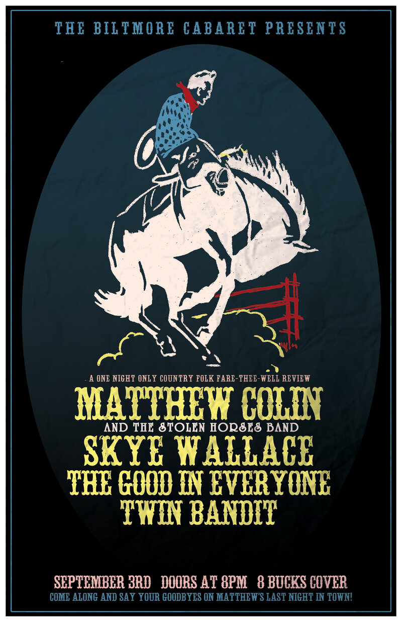 A Fare-Thee-Well Review with MATTHEW COLIN & THE STOLEN HORSES BAND: Matthew Colin, Skye Wallace , The Good In Everyone, Twin Bandit   @ The Biltmore Cabaret Sep 3 2014 - May 6th @ The Biltmore Cabaret