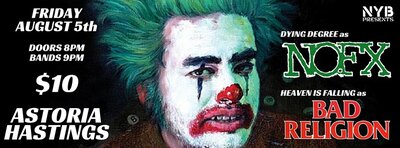 NOFX + Bad Religion (Tributes): Dying Degree  (as NOFX), Heaven is Falling (as BAD RELIGION) @ The Astoria  Aug 5 2016 - Jun 8th @ The Astoria 