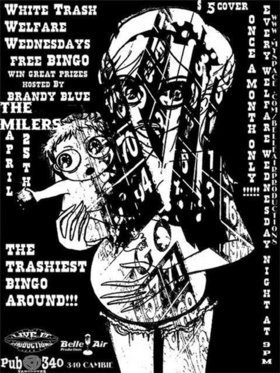 White Trash Welfare Wednesdays: BINGO with Brandy Blue, The Milers, and I think there's a dj... @ Pub 340 Apr 25 2007 - May 1st @ Pub 340