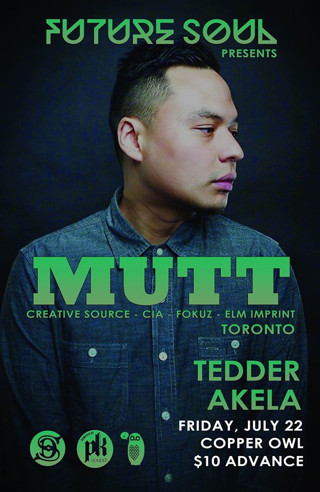 MUTT  (Toronto), Tedder, AKELA  @ Copper Owl Jul 22 2016 - Jun 7th @ Copper Owl
