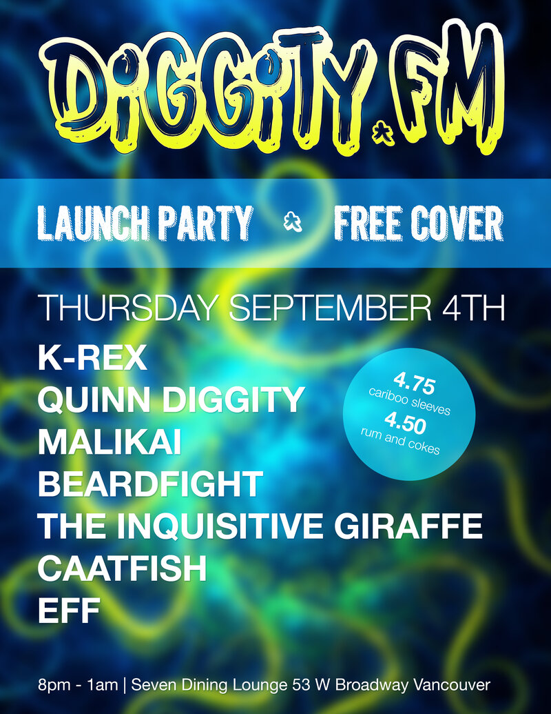 DiGGiTy FM Launch Party: K-REX, MALIKAI, QUINN DIGGITY, BEARDFIGHT, THE INQUISTITVE GIRAFFE, CAATFISH, EFF @ Seven Dining Lounge Sep 4 2014 - Jun 16th @ Seven Dining Lounge