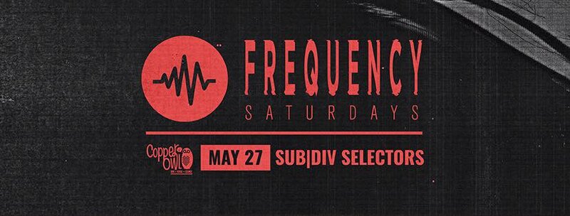Frequency Saturdays: SUB/DIV SELECTORS: CHRIS LONGSHANKS, Will McFarland, Sean Evans @ Copper Owl May 27 2017 - Jun 4th @ Copper Owl