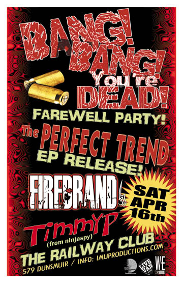 LATE SHOW! BANG BANG, YOU'RE DEAD! Farewell Party w/ The PERFECT TREND EP Release & special guests: Bang Bang You're Dead!, The Perfect Trend, Firebrand, TimmyP @ Railway Club Apr 16 2011 - May 8th @ Railway Club