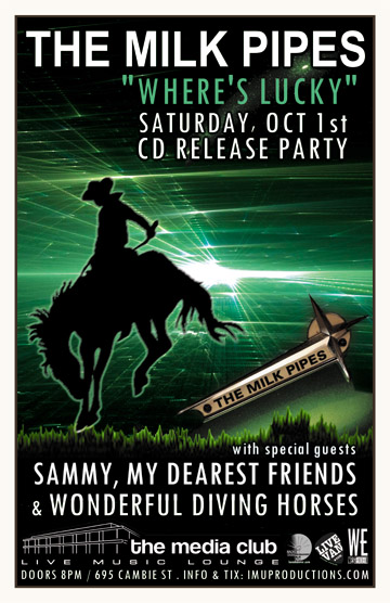 The MILK PIPES CD RELEASE PARTY w/  special guests: Milk Pipes, Wonderful Diving Horses, SAMMY, MY DEAREST FRIENDS @ The Media Club Dec 31 1969 - May 13th @ The Media Club
