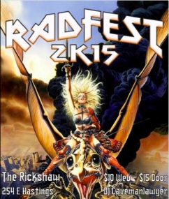 RADFEST 2K15: DJ Caveman Lawyer, Dj Jef Leppard, DJ Sillysellyn @ Rickshaw Theatre Oct 2 2015 - Jun 28th @ Rickshaw Theatre
