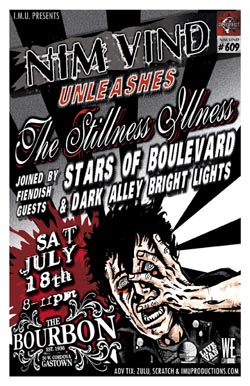 NIM VIND UNLEASHES "The STILLNESS ILLNESS" ~ NEW CD AVAILABLE TONIGHT! w/ special guests: Nim Vind, Stars Of Boulevard, Dark Alley Bright Lights @ The Bourbon Jul 18 2009 - May 8th @ The Bourbon