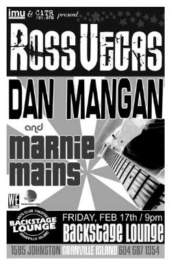Ross Vegas, Dan Mangan, Marnie Mains @ Backstage Lounge Feb 17 2006 - May 7th @ Backstage Lounge