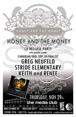 HONEY & THE MONEY CD Release Party w/: GREG NEUFELD, Honey and the Money, Stride Elementary, KEITH and RENEE @ The Media Club Nov 29 2007 - May 7th @ The Media Club
