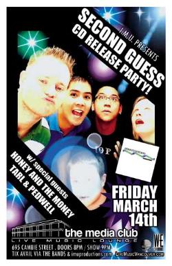 SECOND GUESS CD Release Party w/: Second Guess, TARL, Honey and the Money, Pedwell, First Time Victor @ The Media Club Mar 14 2008 - May 7th @ The Media Club