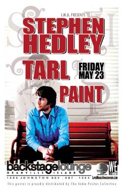 STEPHEN HEDLEY, TARL & PAINT: Stephen Hedley, TARL, Paint @ Backstage Lounge May 23 2008 - May 8th @ Backstage Lounge