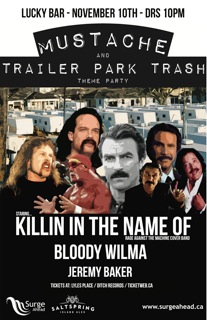 Moustache and Trailer Park Trash -Theme Party-: Killin In The Name Of , Bloody Wilma, Jeremy Baker @ Lucky Bar Nov 10 2010 - Jun 7th @ Lucky Bar