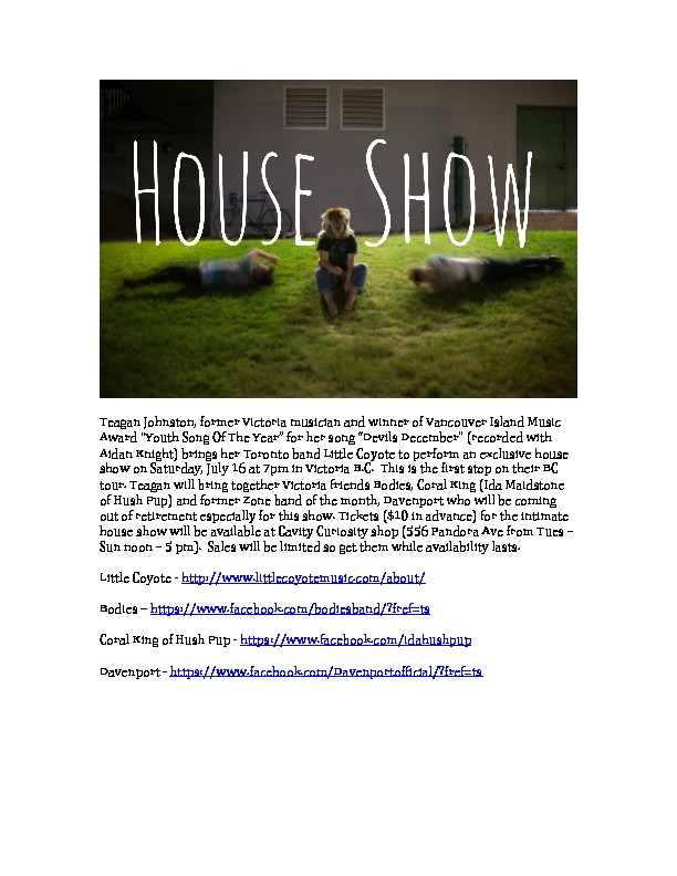 House Show: Little Coyote , Bodies, Coral King  (Ida Maidstone of Hush Pup), Davenport @ House Show (address listed on tickets) Jul 16 2016 - Jun 6th @ House Show (address listed on tickets)