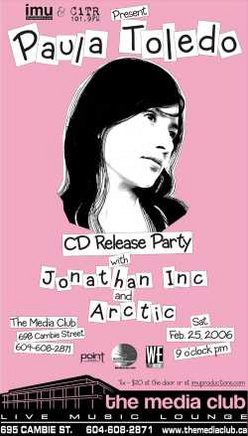 Paula Toledo CD Release Party with: Paula Toledo, Jonathan Inc., ARCTIC @ The Media Club Feb 25 2006 - May 6th @ The Media Club
