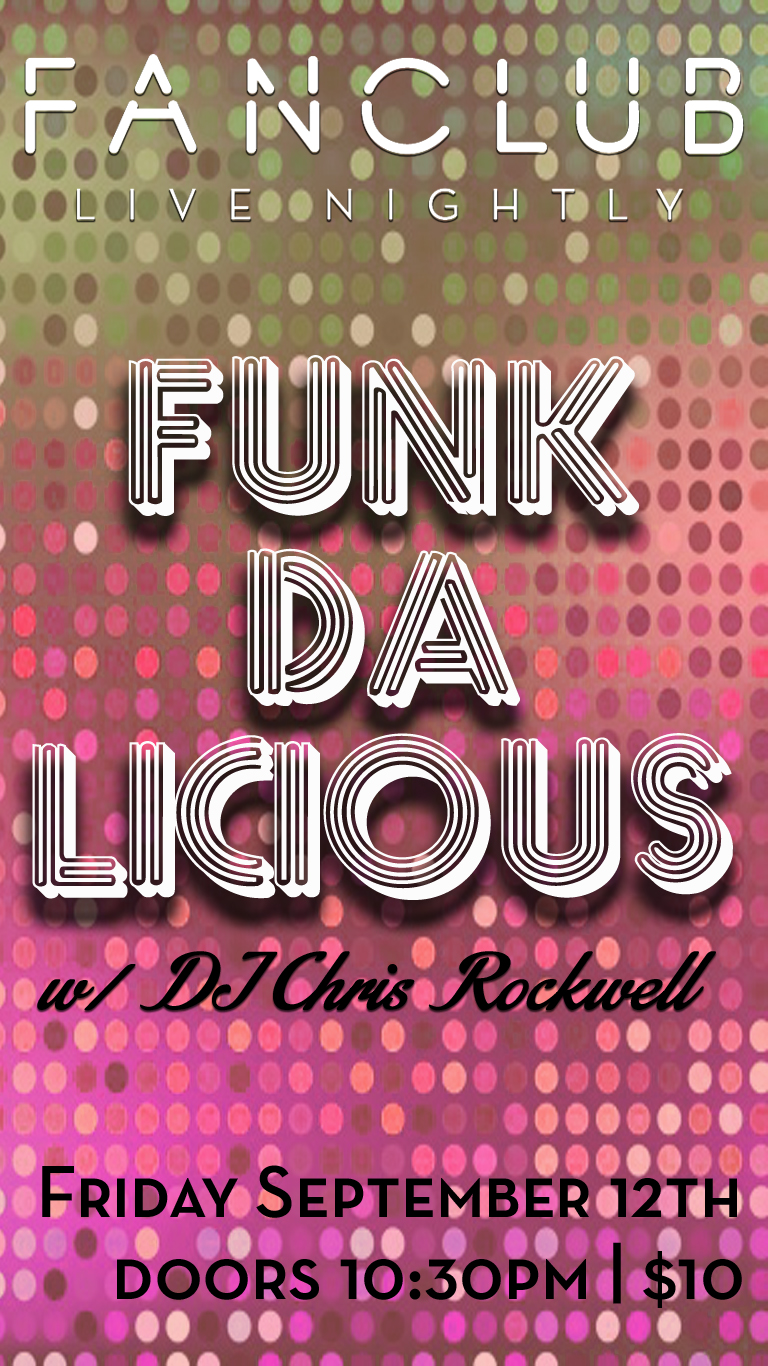 Funkdalicious, DJ Chris Rockwell @ Vancouver FanClub Sep 12 2014 - May 16th @ Vancouver FanClub