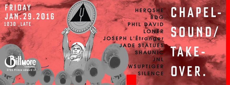Chapel Sound Takeover: HEROSHE, BDG, Phil David, LONER, JOSEPH L&rsquo;Etranger, Jade Statues, Shaunic, JNL WSUPTIGER, Silence @ The Biltmore Cabaret Jan 29 2016 - May 10th @ The Biltmore Cabaret