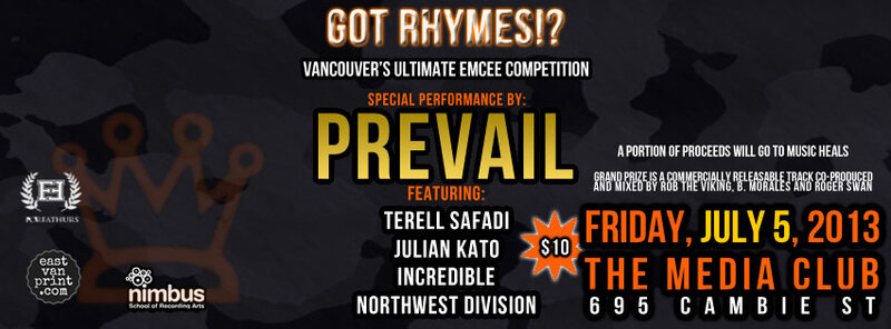 GOT RHYMES?! Vancouver's Ultimate Emcee Competition FINALS EVENT: PREVAIL, Northwest Division, Julian Kato, InCredible, Terell Safadi @ The Media Club Jul 5 2013 - Jun 16th @ The Media Club