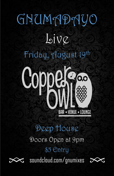 DEEP HOUSE w/: GNUMADAYO @ Copper Owl Aug 19 2016 - Jun 4th @ Copper Owl