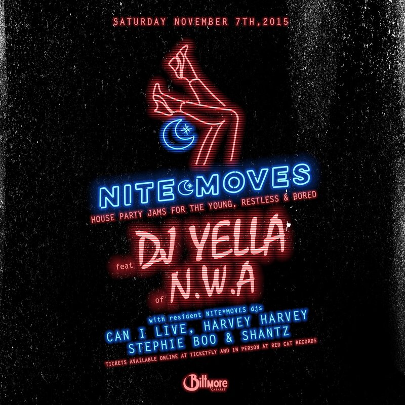 NITE*MOVES: Dj Yella  (OF N.W.A), Resident Nite Moves DJ's  @ The Biltmore Cabaret Nov 7 2015 - Jun 12th @ The Biltmore Cabaret