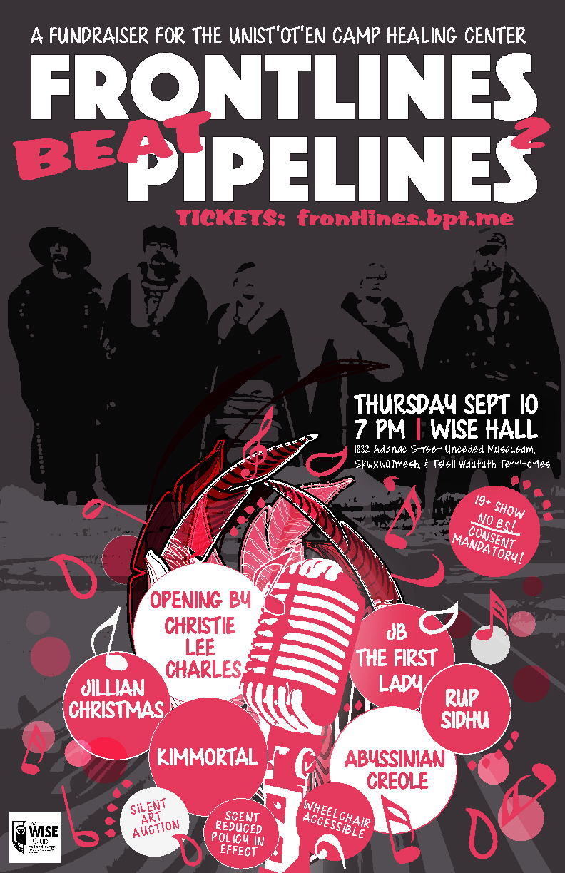 Frontlines Beat Pipelines II: Fundraiser for the Unist&rsquo;ot&rsquo;en Camp Healing Center: Abyssinian Creole, Kimmortal, JB the First Lady, Jillian Christmas, Rup Sidhu, Christie Lee Charles @ WISE Hall Sep 10 2015 - May 14th @ WISE Hall