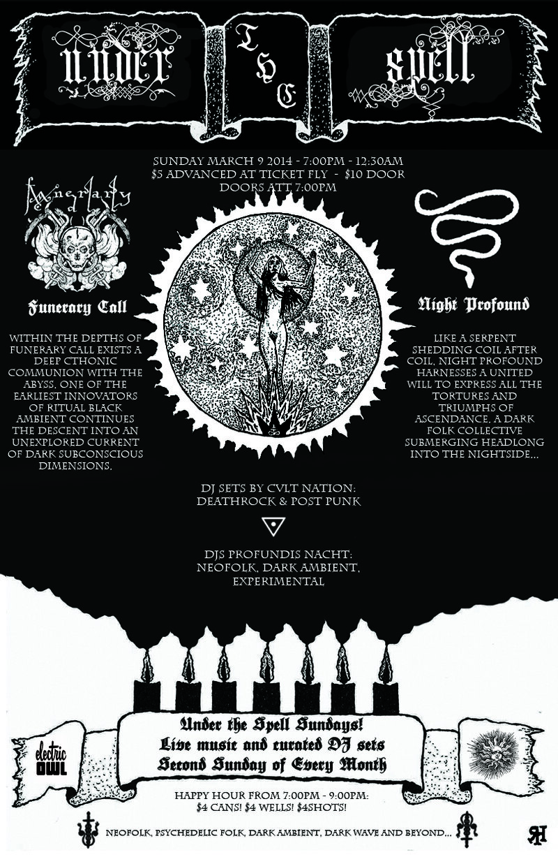 UNDER THE SPELL SUNDAYS!: Night Profound, Funerary Call @ Electric Owl Mar 9 2014 - Jun 17th @ Electric Owl