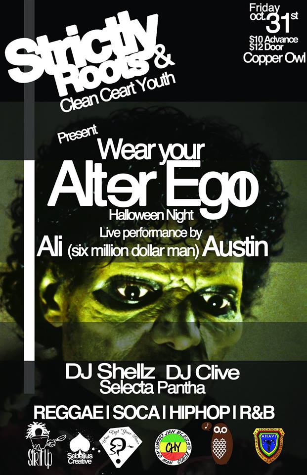 Strictly Roots & Clean Heart Youth present : Alter Ego: Dj Shellz, DJ Clive, Selecta Pantha, Ali "six million dollar man" Austin @ Copper Owl Oct 31 2014 - Jun 14th @ Copper Owl