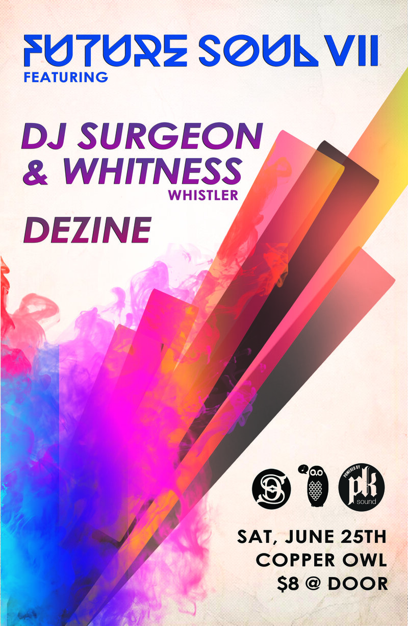 FUTURE SOUL VII feat.: DJ Surgeon, WHITNESS, Dezine @ Copper Owl Jun 25 2016 - Jun 4th @ Copper Owl
