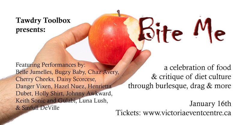 Bite Me | A Celebration of Food & Critique of Diet Culture Through Burlesque, Drag & More - Jun 5th @ Victoria Event Centre