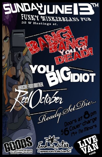 BANG,BANG YOU'RE DEAD! , RED OCTOBER , Ready.Set.Die... @ Funky Winker Beans Jun 13 2010 - May 6th @ Funky Winker Beans