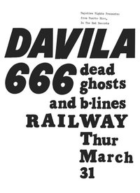 DAVILA 666, Dead Ghosts, B-Lines @ Railway Club Mar 31 2011 - May 6th @ Railway Club