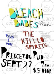 Bleach Babes, The Killed Spirits, Dead Soft, The Halcyon Core @ Princeton Pub Sep 22 2011 - May 6th @ Princeton Pub