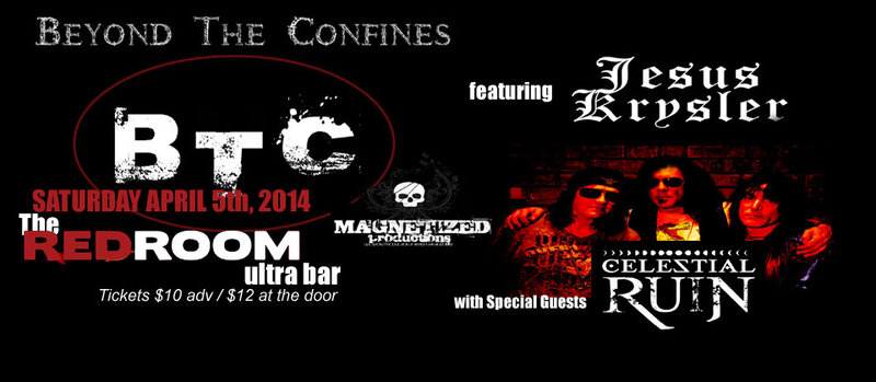Beyond the Confines, Jesus Krysler, Celestial Ruin @ The Red Room Apr 5 2014 - Apr 30th @ The Red Room