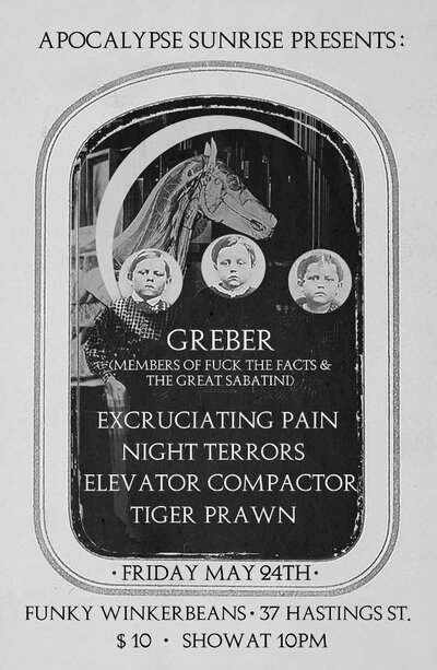 Greber, Excruciating Pain, Night Terrors, Elevator Compactor, Tiger Prawn @ Funky Winker Beans May 24 2013 - May 6th @ Funky Winker Beans