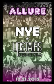 ALLURE :: NYE 2013 :: Upstairs Cabaret @ Upstairs Dec 31 2012 - Jun 6th @ Upstairs