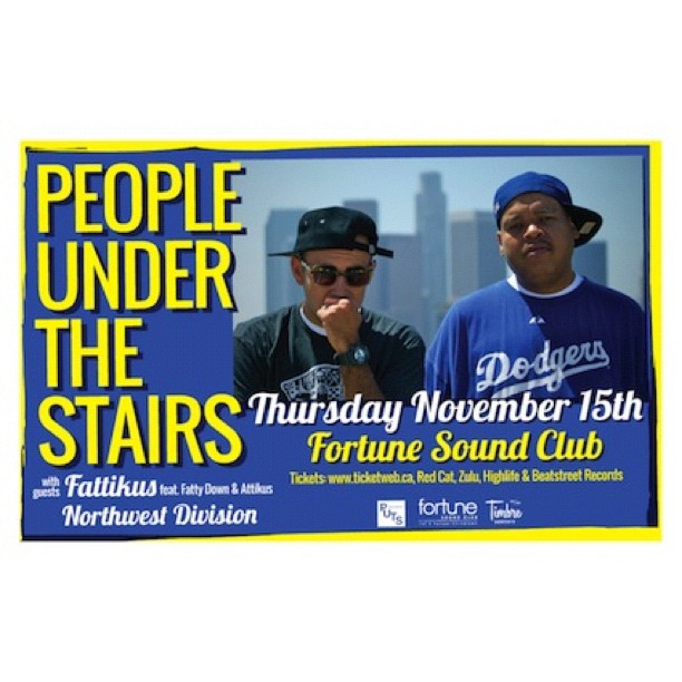 People Under the Stairs, FATTIKUS, Northwest Division @ Fortune Sound Club Nov 15 2012 - May 7th @ Fortune Sound Club
