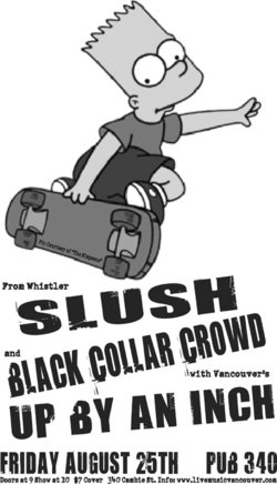 slush, Up by an Inch, Black Collar Crowd @ Pub 340 Aug 25 2006 - Jun 14th @ Pub 340