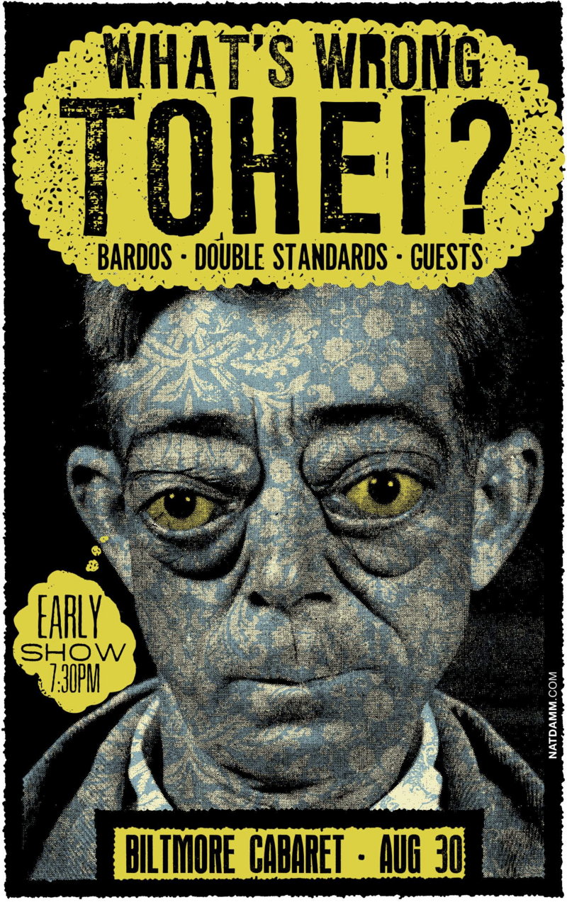 What's Wrong Tohei?, Bordos, Double Standards @ The Biltmore Cabaret Aug 30 2014 - May 8th @ The Biltmore Cabaret