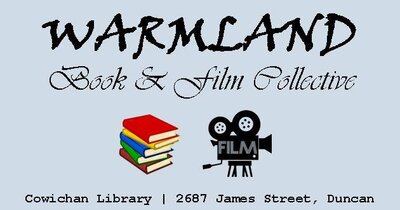 Warmland Book & Film Collective @ Vancouver Island Regional Library (Cowichan Branch) May 13 2020 - May 7th @ Vancouver Island Regional Library (Cowichan Branch)