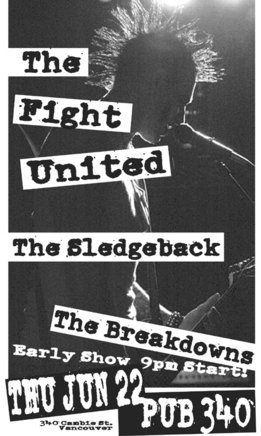 THE FIGHT UNITED, The Sledgeback, the breakdowns @ Pub 340 Jun 22 2006 - May 9th @ Pub 340
