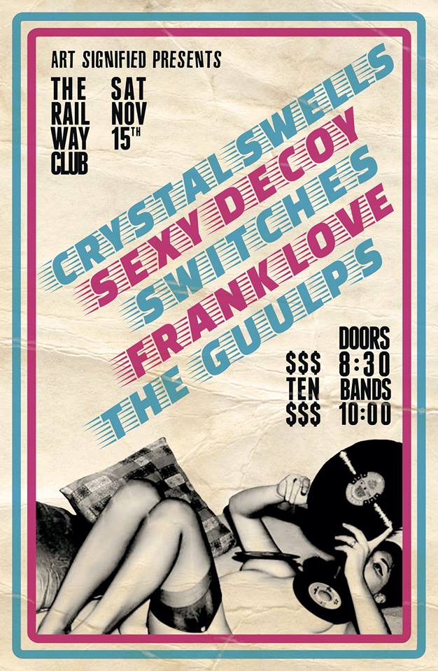 Crystal Swells, Sexy Decoy, SWITCHES, Frank Love, THE GUULPS @ Railway Club Nov 15 2014 - Jul 5th @ Railway Club