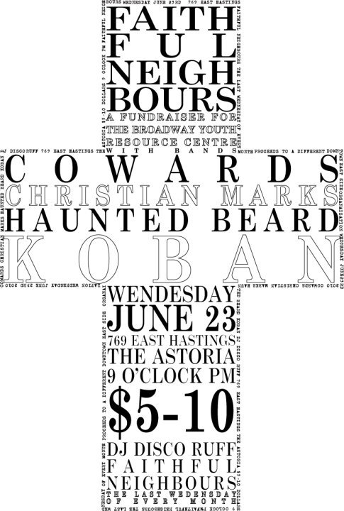 FAITHFUL NEIGHBORS: Cowards , CHRISTIAN MARKS, Haunted Beard, KOBAN , DJ  DISCO RUFF @ The Astoria  Jun 23 2010 - May 7th @ The Astoria 