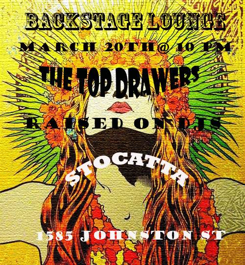 Raised on DJs, Top Drawers, Stocatta @ Backstage Lounge Mar 20 2015 - May 10th @ Backstage Lounge