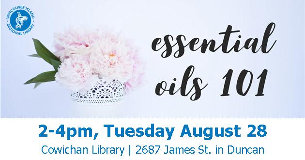 Essential Oils 101 @ Vancouver Island Regional Library (Cowichan Branch) Aug 28 2018 - Jun 4th @ Vancouver Island Regional Library (Cowichan Branch)