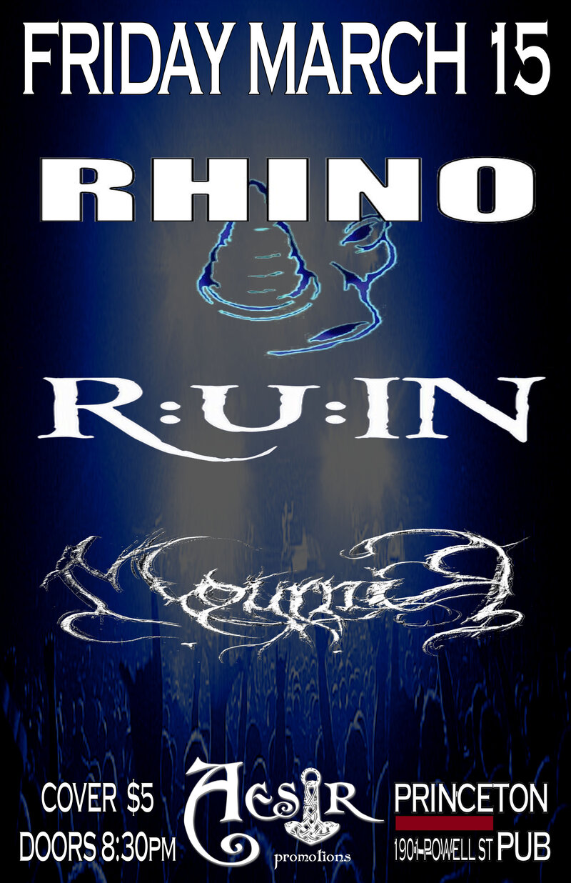 Rhino, R.U.I.N @ Princeton Pub Mar 15 2013 - May 24th @ Princeton Pub