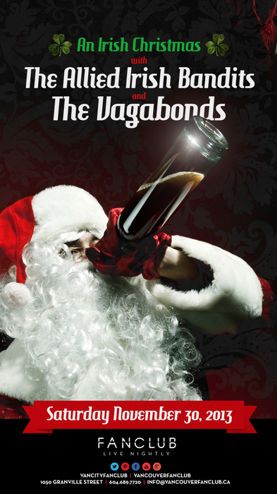 Kick off to Christmas with: Allied Irish Bandits, The Vagabonds @ Vancouver FanClub Nov 30 2013 - May 8th @ Vancouver FanClub