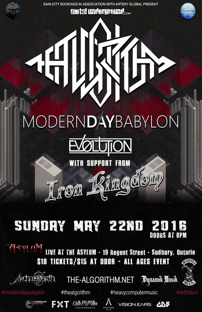 The Algorithm, Modern Day Babylon, Ev0lution, Iron Kingdom @ The Asylum May 22 2016 - Jun 15th @ The Asylum